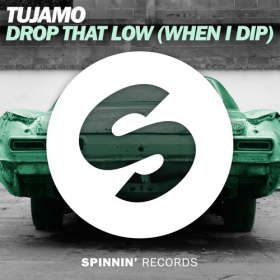 TUJAMO - DROP THAT LOW (WHEN I DIP)